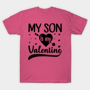 My Son Is My Valentine T-Shirt